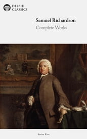 Complete Works of Samuel Richardson (Delphi Classics)