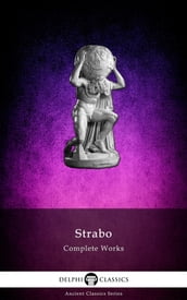 Complete Works of Strabo (Delphi Classics)