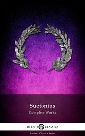 Complete Works of Suetonius (Delphi Classics)
