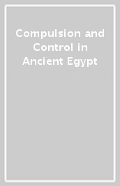 Compulsion and Control in Ancient Egypt