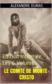 Le Comte de Monte-Cristo (Intégrale, les 6 Volumes)