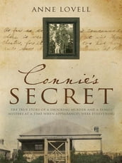 Connie s Secret: The True Story Of A Shocking Murder And A Family Mystery At A Time When Appearances Were Everything