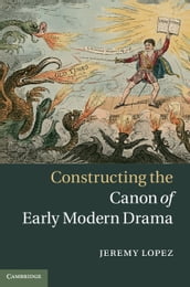 Constructing the Canon of Early Modern Drama