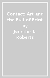 Contact: Art and the Pull of Print