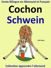 Conte Bilingue en Allemand et Français: Cochon - Schwein. Collection apprendre l allemand.