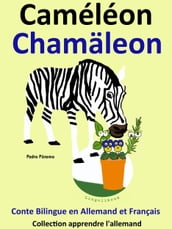 Conte Bilingue en Français et Allemand: Caméléon - Chamäleon . Collection apprendre l allemand.