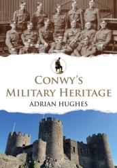 Conwy s Military Heritage
