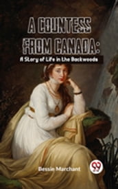 A Countess From Canada: A Story Of Life In The Backwoods