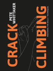 Crack Climbing Mastering the skills & techniques