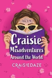 Craisie Misadventures Around the World