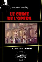 Le Crime de l Opéra en deux tomes : 1. La loge sanglante 2. La pelisse du pendu [édition intégrale revue et mise à jour]