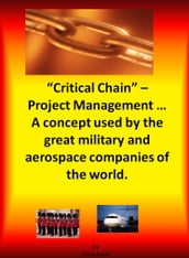 Critical Chain Project Management: A Concept Used By The Great Military and Aerospace Companies of The World.
