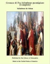 Cronaca di Fra Salimbene parmigiano (Complete)