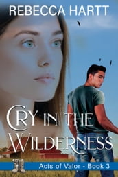 Cry in the Wilderness (Acts of Valor, Book 3)