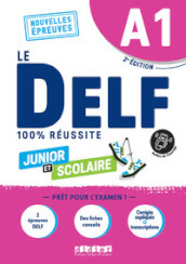 Le DELF 100% réussite. Junior et Scolaire. A1. Per le Scuole superiori. Con didierfle.app
