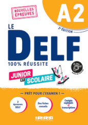 Le DELF 100% réussite. Junior et Scolaire. A2. Per le Scuole superiori. Con didierfle.app