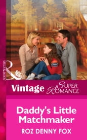 Daddy s Little Matchmaker (Single Father, Book 7) (Mills & Boon Vintage Superromance)
