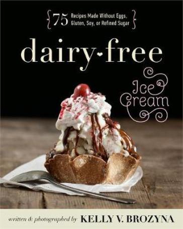 Dairy-free Ice Cream - Kelly V. Brozyna
