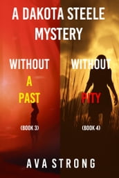 Dakota Steele FBI Suspense Thriller Bundle: Without A Past (#3) and Without Pity (#4)