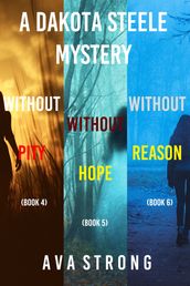 Dakota Steele FBI Suspense Thriller Bundle: Without Pity (#4), Without Hope (#5), and Without Reason (#6)