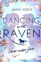 Dancing with Raven. Unser wildes Herz