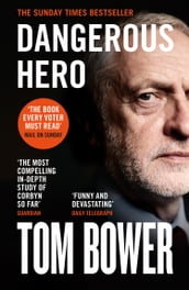 Dangerous Hero: Corbyn s Ruthless Plot for Power