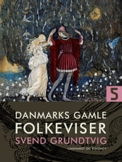 Danmarks gamle folkeviser. Bind 5