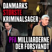 Danmarks største kriminalsager - PFA Milliarderne der forsvandt