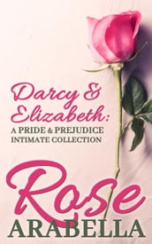 Darcy and Elizabeth: a Pride and Prejudice Intimate Collection