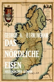 Das nördliche Eisen: Historischer Roman
