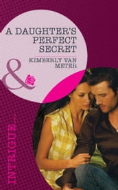 A Daughter s Perfect Secret (Perfect, Wyoming, Book 3) (Mills & Boon Intrigue)
