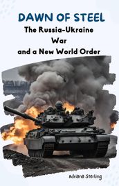 Dawn of Steel: The Russia-Ukraine War and a New World Order