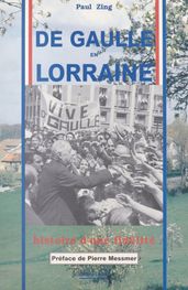 De Gaulle en Lorraine : Histoire d une fidélité