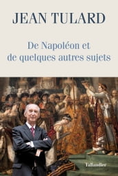 De Napoléon et de quelques autres sujets