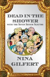 Dead in the Shower with the Seven Senior Sleuths