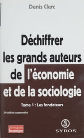 Déchiffrer les grands auteurs de l économie et de la sociologie (1)