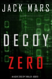 Decoy Zero (An Agent Zero Spy ThrillerBook #8)