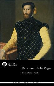 Delphi Complete Works of Garcilaso de la Vega (Illustrated)