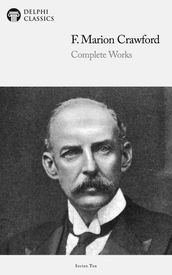 Delphi Complete Works of F. Marion Crawford (Illustrated)