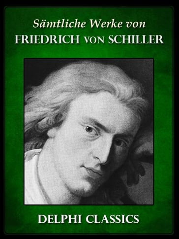 Delphi Saemtliche Werke von Friedrich Schiller (Illustrierte) - Friedrich von Schiller