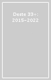 Deste 33+: 2015-2022