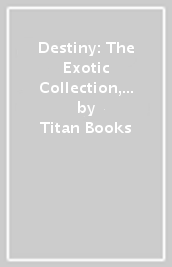 Destiny: The Exotic Collection, Volume One