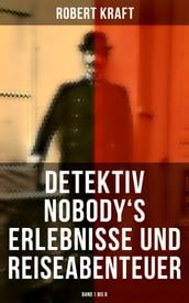 Detektiv Nobody s Erlebnisse und Reiseabenteuer (Band 1 bis 8)