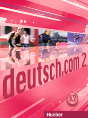 Deutsch.com. Kursbuch. Per le Scuole superiori. Vol. 2