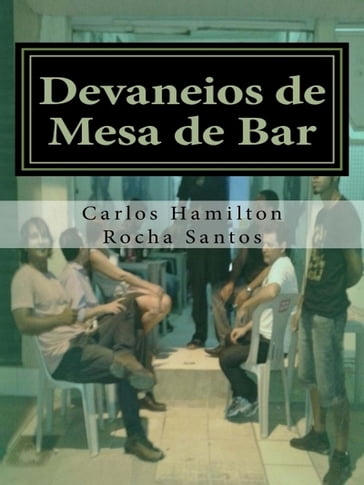 Devaneios de Mesa de Bar - Carlos Hamilton Rocha Santos