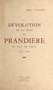 Dévolution de la terre de Prandière au pays de Forez, 1375-1962