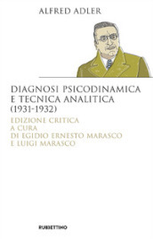 Diagnosi psicodinamica e tecnica analitica (1931-1932). Ediz. critica