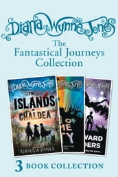 Diana Wynne Jones s Fantastical Journeys Collection (The Islands of Chaldea, A Tale of Time City, The Homeward Bounders)