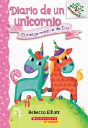 Diario de Un Unicornio #1: El Amigo Magico de Iris (Bo s Magical New Friend)