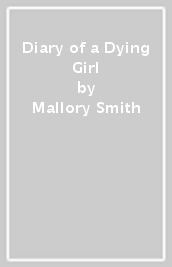 Diary of a Dying Girl